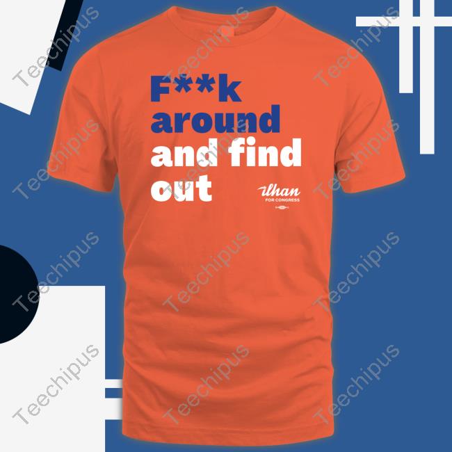 Fuck Around And Find Out Sweatshirt Fuck Around And Find Out T Shirts