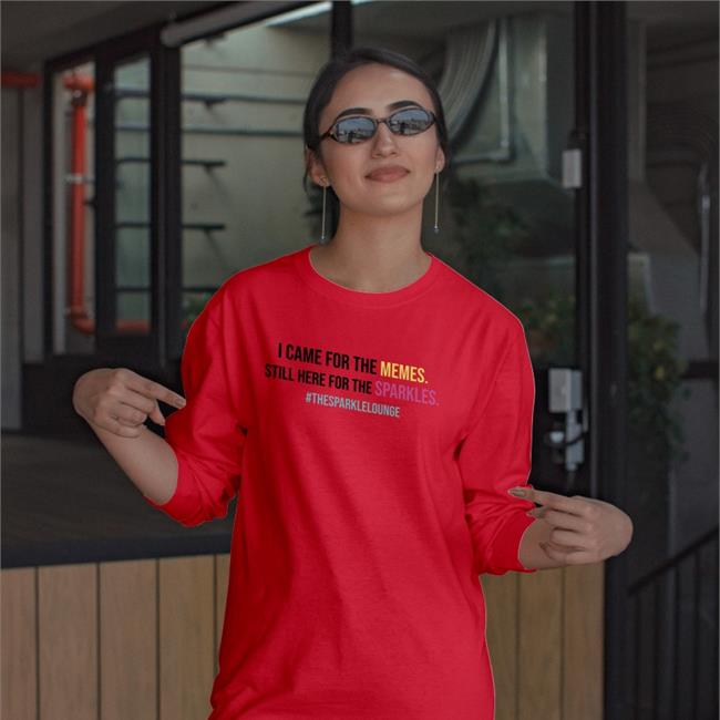 Tash Pow I Came For The Memes Still Here For The Sparkles #Thesparklelounge Tee Shirts