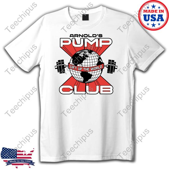 Official Arnold's Pump Club Lift Up The World Shirt