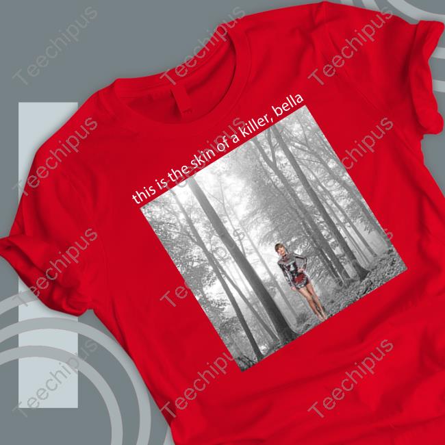 Taylor Swift This Is The Skin Of A Killer Bella Hooded Sweatshirt