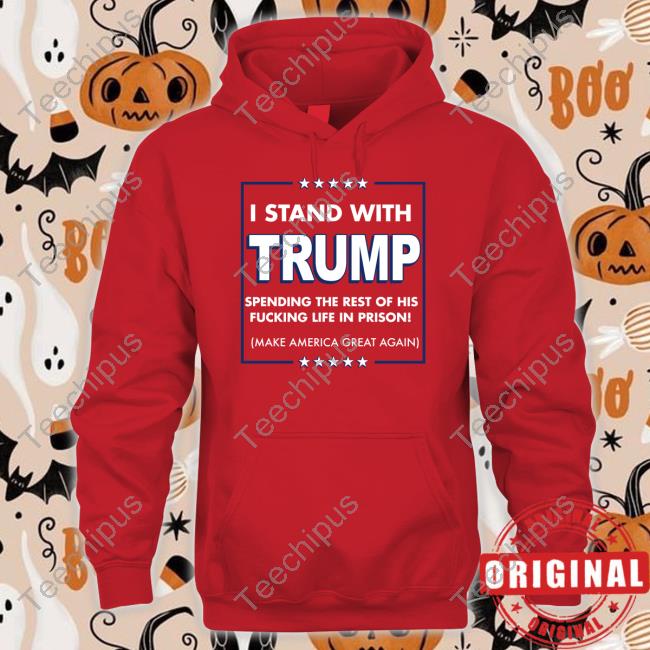 I Stand With Trump Spending The Rest Of His Fucking Life In Prison T-Shirt