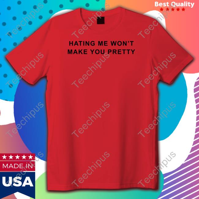 Hating Me Won't Make You Pretty Hoodie