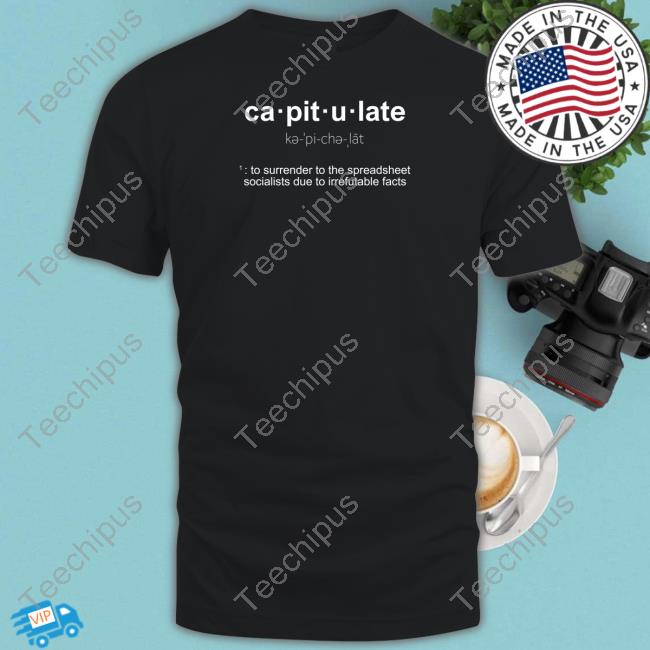 Capitulate To Surrender To The Spreadsheet Socialists Due To Irrefutable Facts Sweatshirt