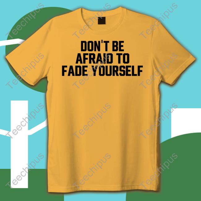 Jersey Jerry Don't Be Afraid To Fade Yourself Tees Barstool Sports Store Jersey Jerry Don't Be Afraid To Fade Yourself Tee Dave Portnoy