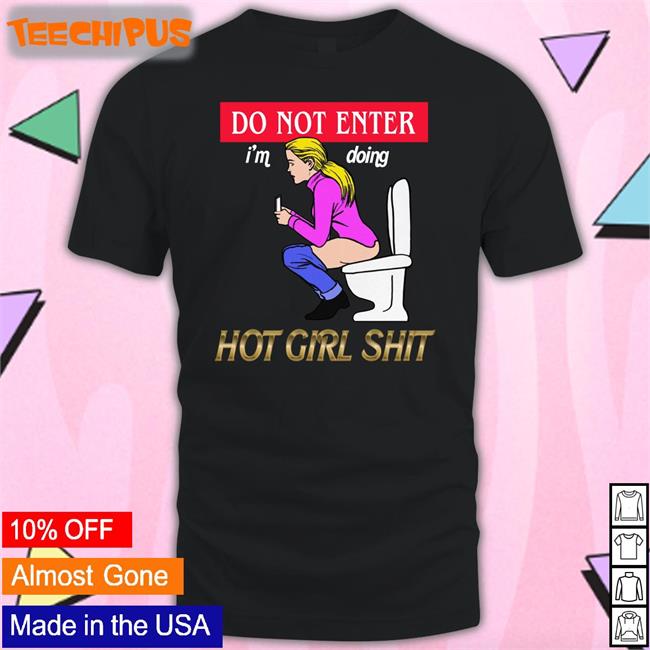 Thegoodshirts Merch Do Not Enter I'm Doing Hot Girl Shit Sweatshirt Shirtsthtgohard