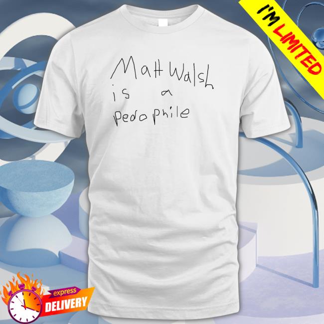 Matt Walsh Is A Pedophile Hoodie Matt Walsh Is A Pedophile Hoodie