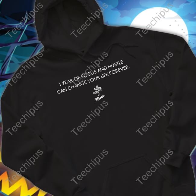 I Year Of Focus And Hustle Can Change Your Life Forever Hoodie