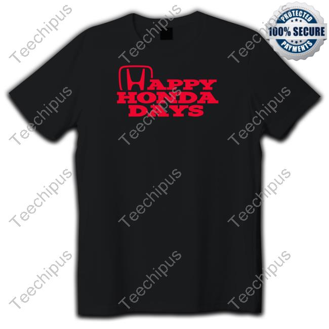 Shithead Steve Store Happy Honda Days New Shirt