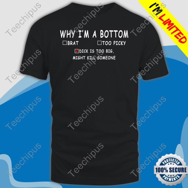 Why I'm A Bottom Brat Too Picky Dick Is Too Big Might Kill Somesone Sweatshirt YumikoVT