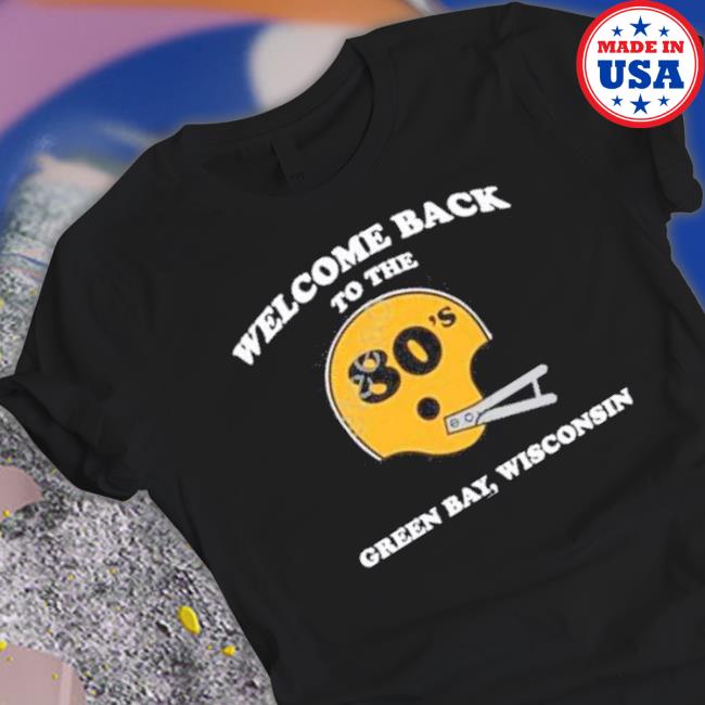 Welcome Back To The 80’S Green Bay Wisconsin Tee Shirt