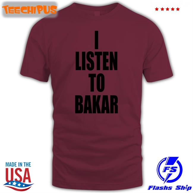 I Listen To Bakar Tee Shirt