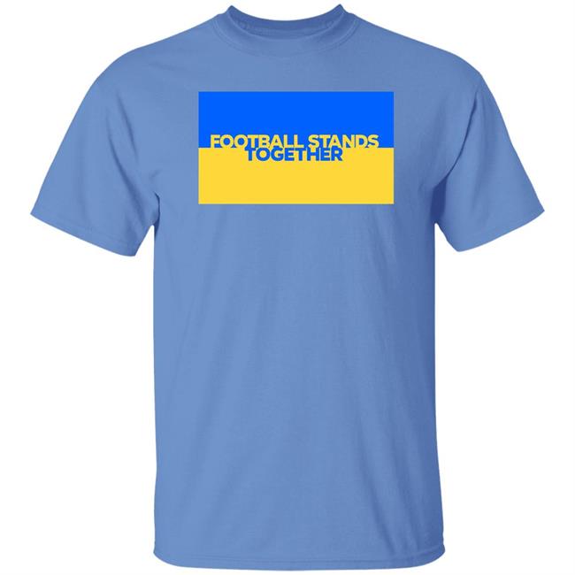 Football Stands Together Ukraine Shirt Football Stands Together Ukraine Shirt