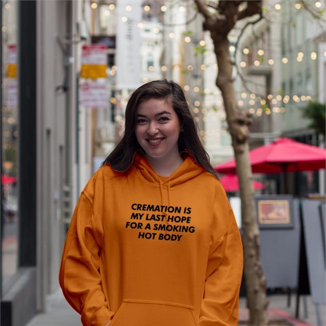 Cremation Is My Last Hope For A Smoking Hot Body Shirts