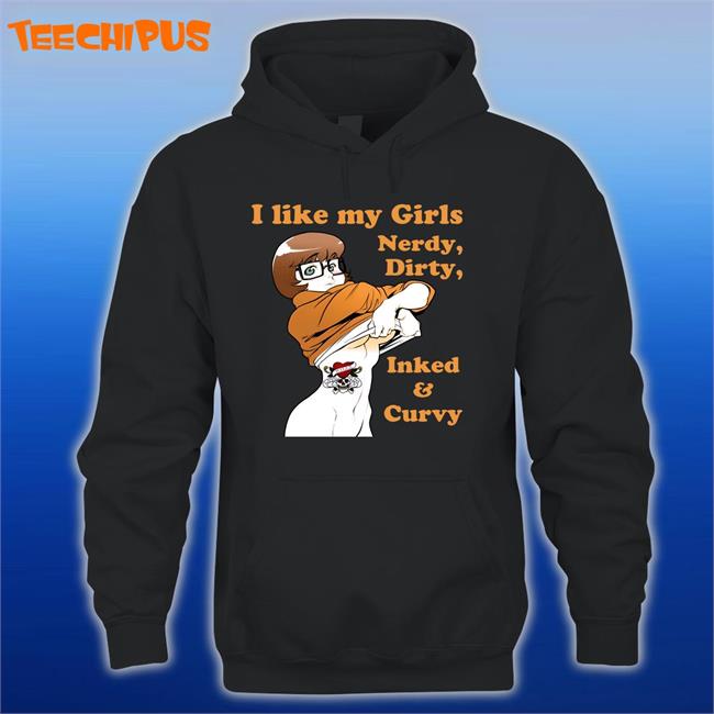 Shirts That Go Hard I Like My Girls Nerdy Dirty Inked And Curvy Tee Shirt Shirtsthtgohard I Like My Girls Nerdy Dirty Inked And Curvy Tee