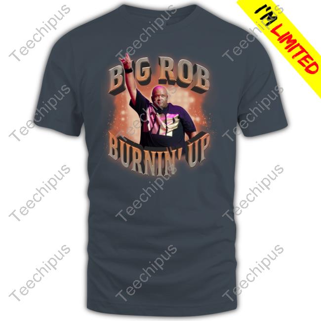 Trending Big Rob Burnin' Up Shirt Jonasbrothers Big Rob Burnin' Up Long Sleeve T Shirt