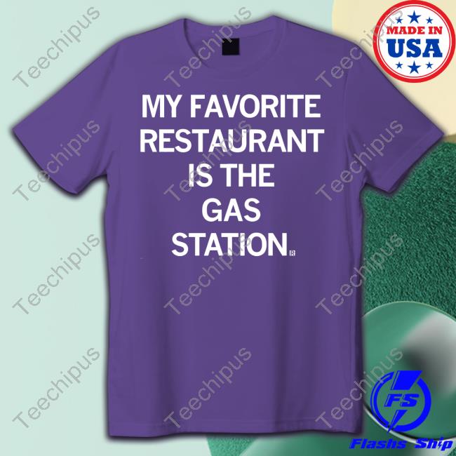 Raygun My Favorite Restaurant Is The Gas Station Tanktop Trending My Favorite Restaurant Is The Gas Station Shirt