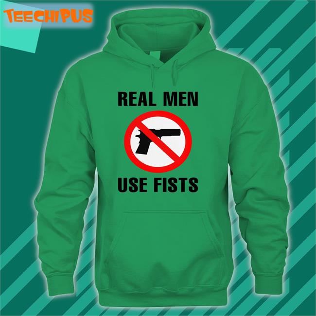 Real Men Use Fists Tee Shirt Shirts That Go Hard Shop Real Men Use Fists Tee Shirts Shirtsthtgohard