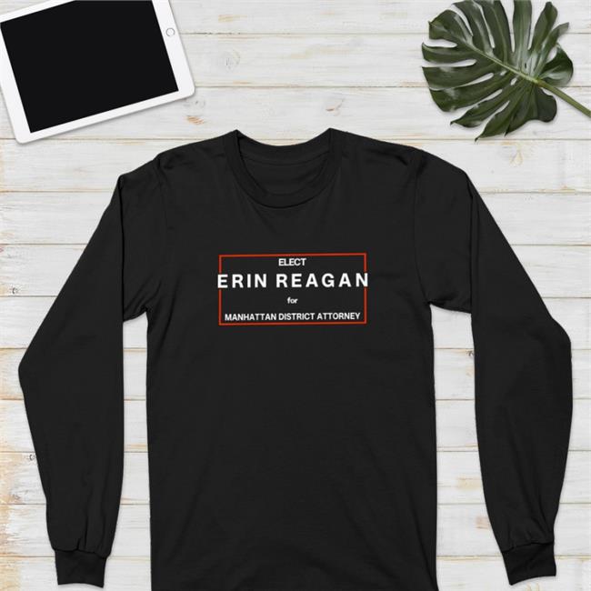 Bridget Moynahan Elect Erin Reagan For Manhattan District Attorney Shirt