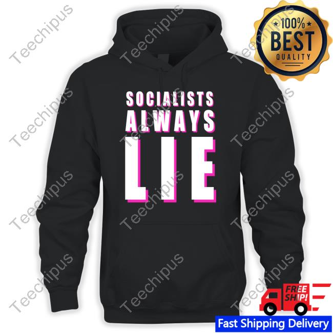 Socialists Always Lie T Shirt