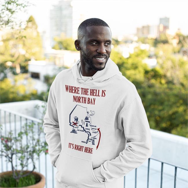 Where The Hell Is North Bay It's Right Here Sweatshirt Erika Lougheed