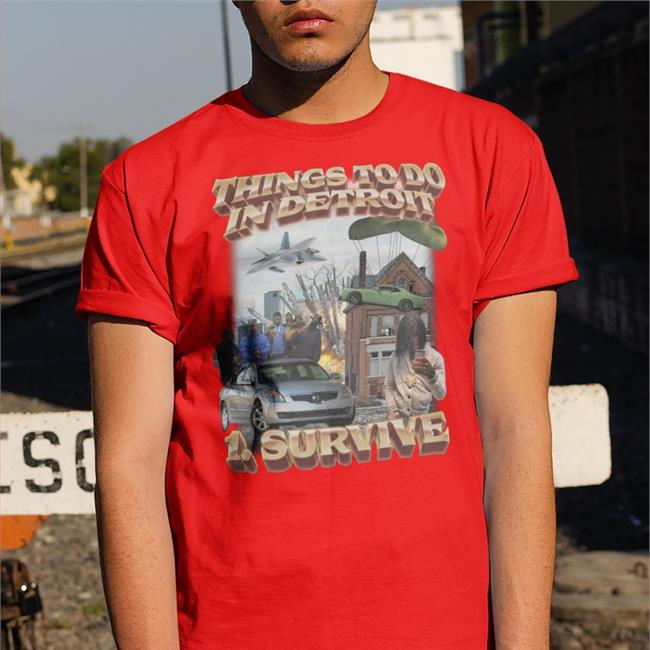 Things To Do In Detroit 1 Survive Tee Shirts