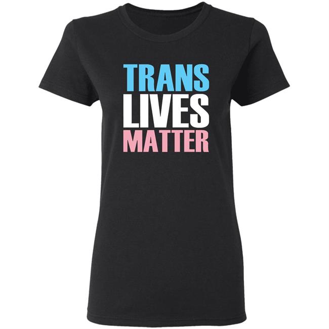 Trans Lives Matter T-Shirt Trans Lives Matter T-Shirt