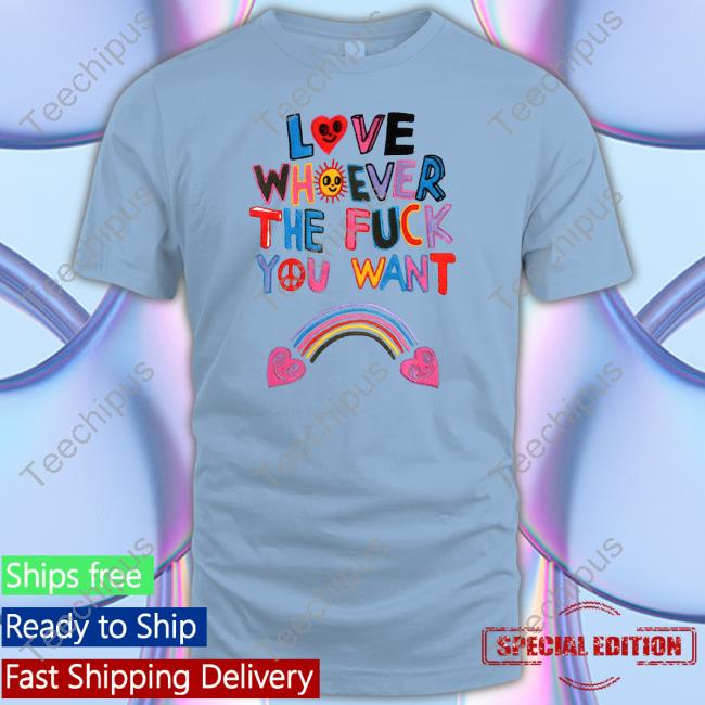 Shirts That Go Hard Love Whoever The Fuck You Want Tank Top