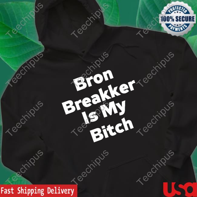 Bron Breakker Is My Bitch Hoodie