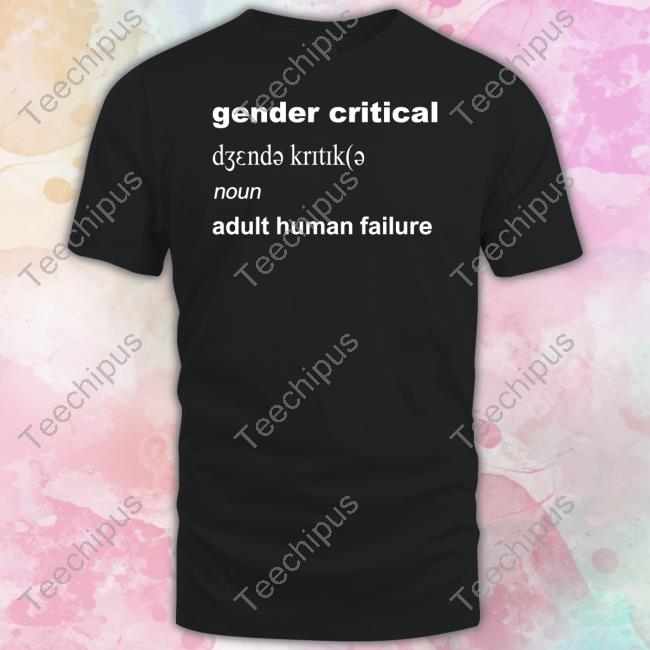 Definition Gender Critical Noun Adult Human Failure Tee