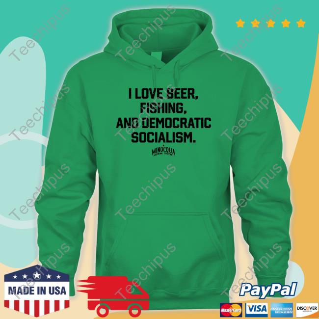 I Love Beer, Fishing And Democratic Socialism T Shirt