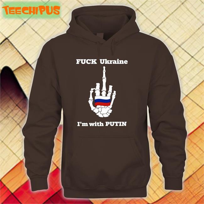 China Info Fuck Ukraine I'm With Putin Sweatshirt Fuck Ukraine I'm With Putin Tee Shirt