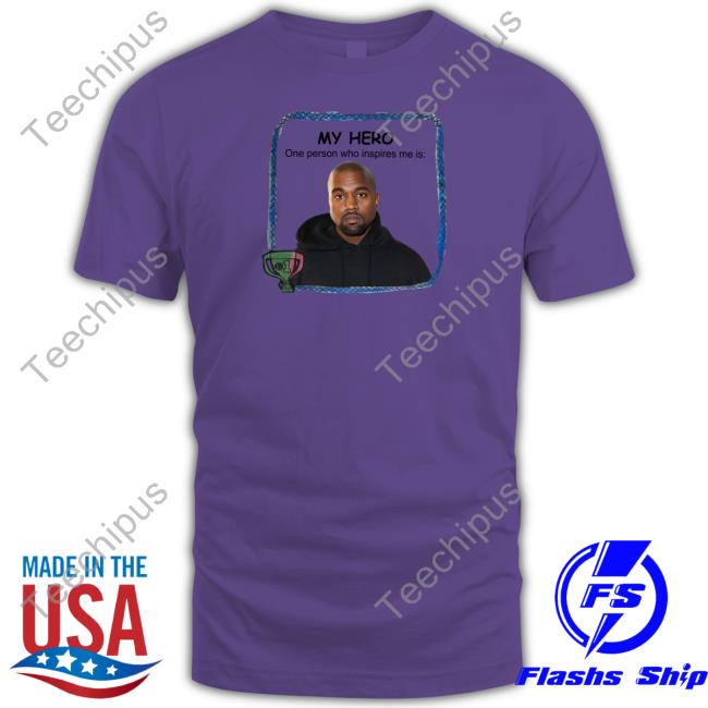 Goofyahhtees Shop My Hero One Person Who Inspires Me Is Kanye West Long Sleeve T Shirt