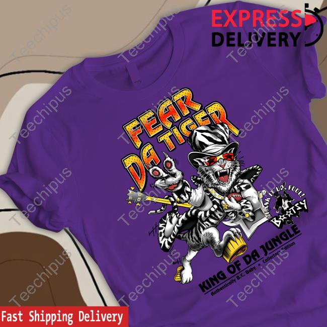 Fear Da Tiger King Of Da Jungle T Shirts