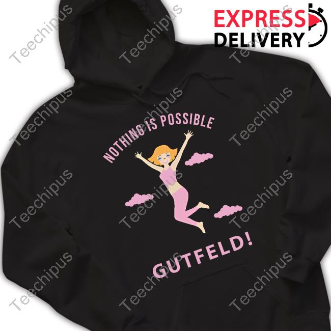 Greg Gutfeld Nothing Is Possible Sweatshirt