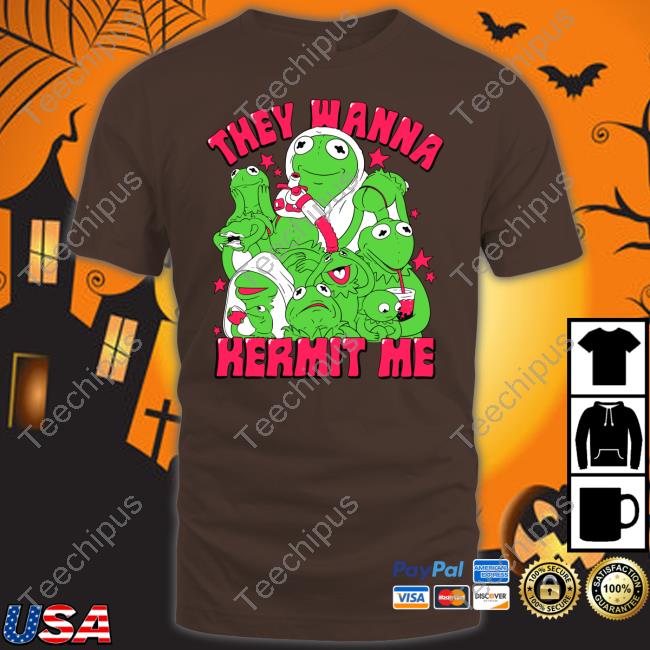 They Wanna Kermit Me Tee