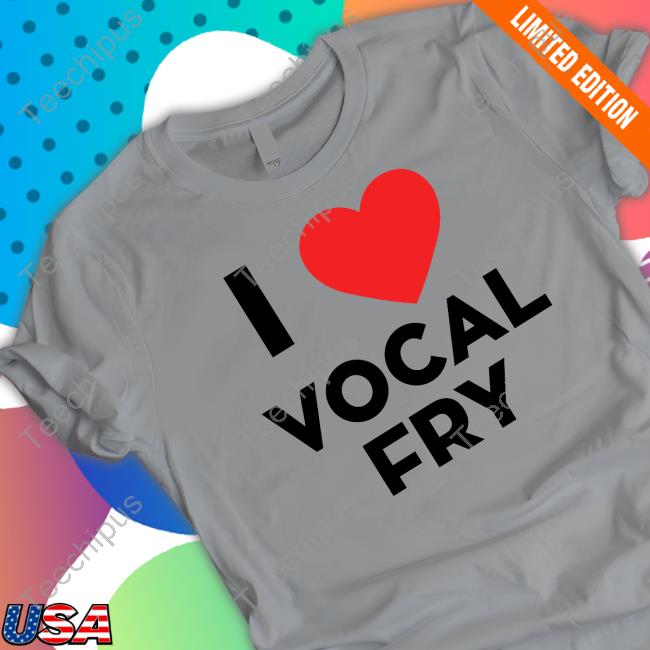 I Love Vocal Fry Sweatshirt