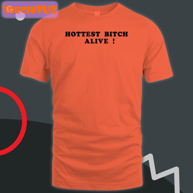 Hottest Bitch Alive Hoodied Sweatshirt