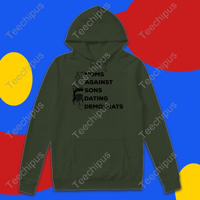 Thepatriotsmarket Shop Moms Against Sons Dating Democrats T-Shirt Thepatriotsmarket Moms Against Sons Dating Democrats T Shirt