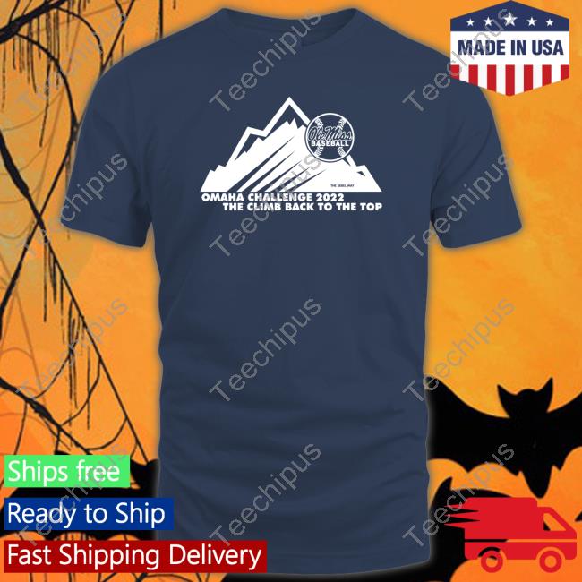 Ole Miss Baseball Omaha Challenge 2022 The Climb Back To The Top Sweatshirt