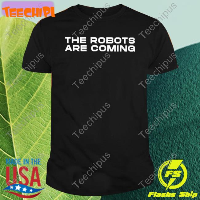 Official The Robots Are Coming Long Sleeve Shirt
