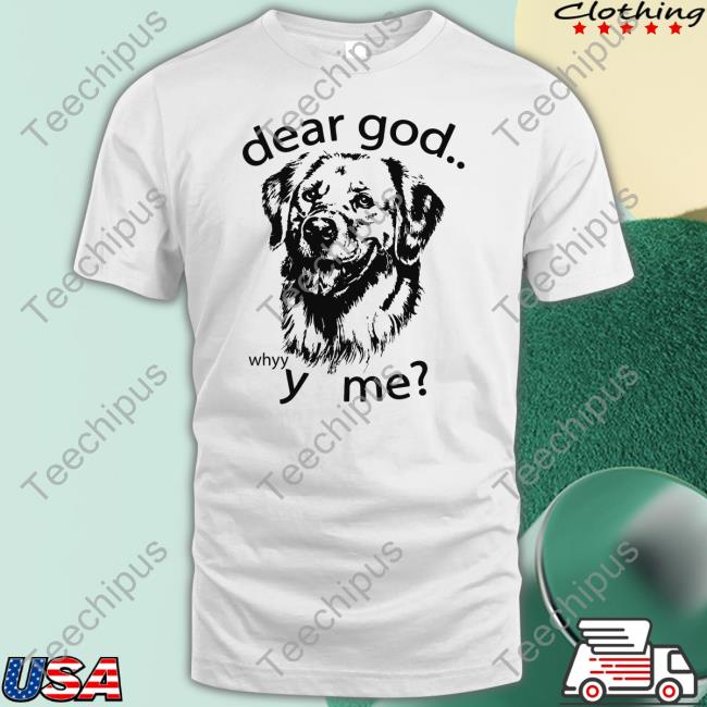 Weird Thrift Store Shirts Dear God Whyyy Me New Shirt Thegoodshirts
