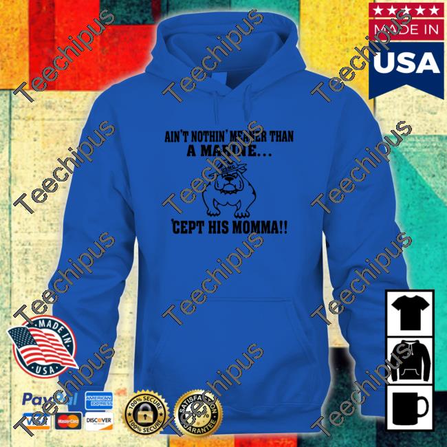 Dog Ain't Nothin' Meaner Than A Marine 'Cept His Momma Shirt Dog Ain't Nothin' Meaner Than A Marine 'Cept His Momma Shirt