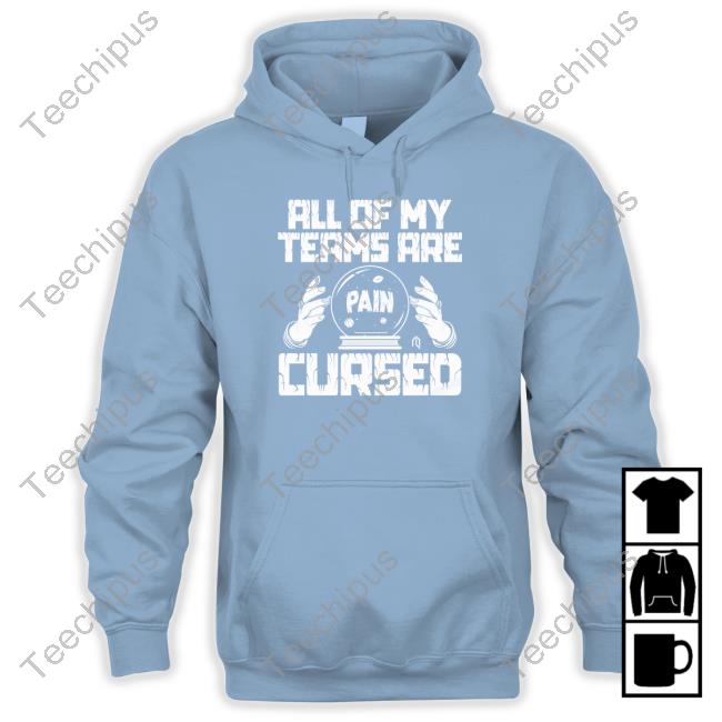 Athlete Logos Store All Of My Teams Are Cursed Sweatshirt Athletelogos All Of My Teams Are Cursed Tee Shirt