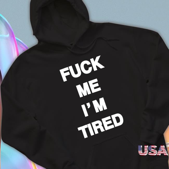 Fuck Me I'm Tired Tee