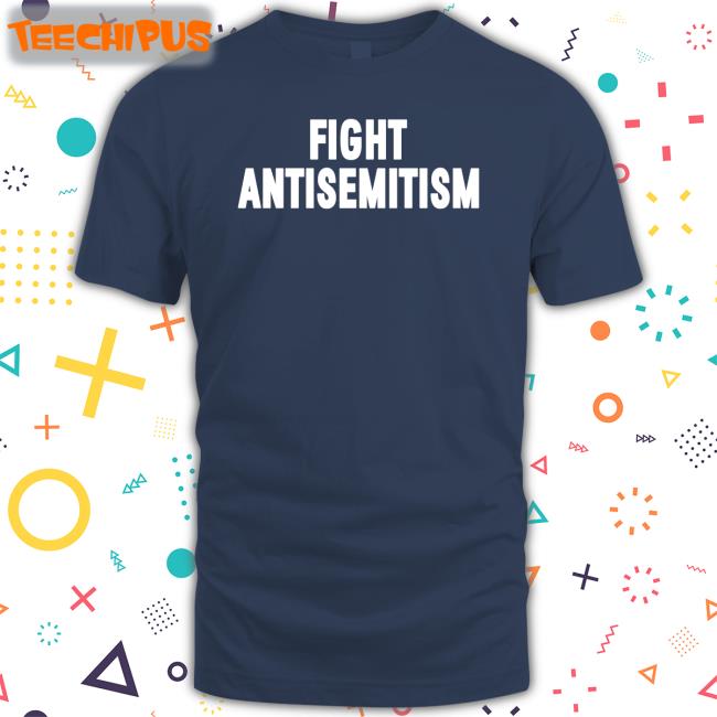 Fight Antisemitism T Shirt