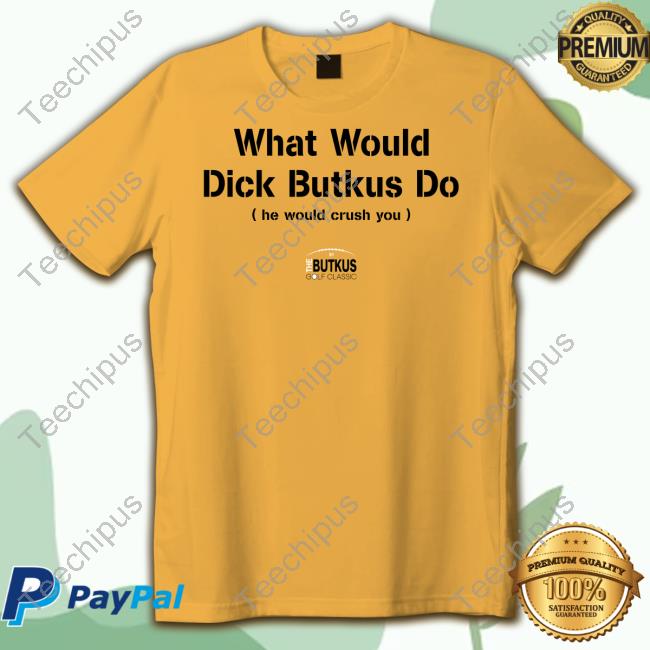 Chicago Bears What Would Dick Butkus Do He Would Crash You New Shirt
