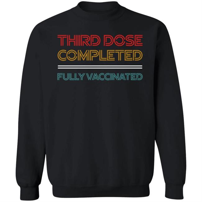Third Dose Completed Fully Vaccinated Shirt Steve Inman Third Dose Completed Fully Vaccinated Shirt Steve Inman