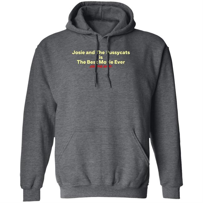 Josie And The Pussycats Is The Best Movie Ever Join The Army Shirt Hoodie Sweatshirt Josie And The Pussycats Is The Best Movie Ever Join The Army Shirt Hoodie Sweatshirt