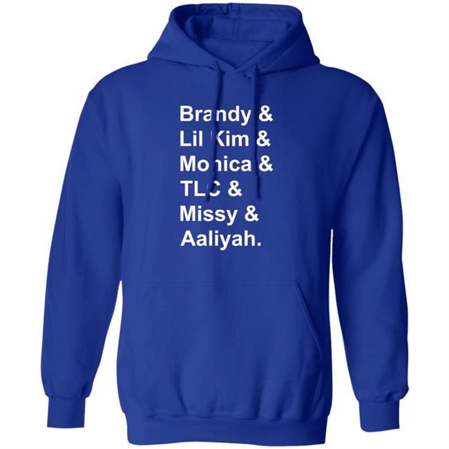 Brandy Monica Lil Kim TLC Missy Aaliyah Shirt Hoodie Sweatshirt Brandy Monica Lil Kim TLC Missy Aaliyah Shirt Hoodie Sweatshirt