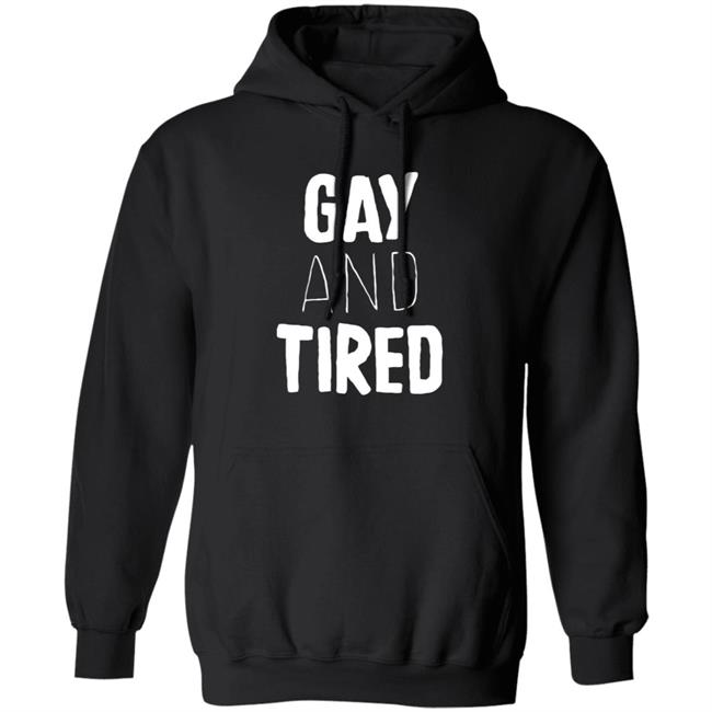 Gay And Tired Hoodie Lizardkween Merch Gay And Tired Hoodie Lizardkween Merch